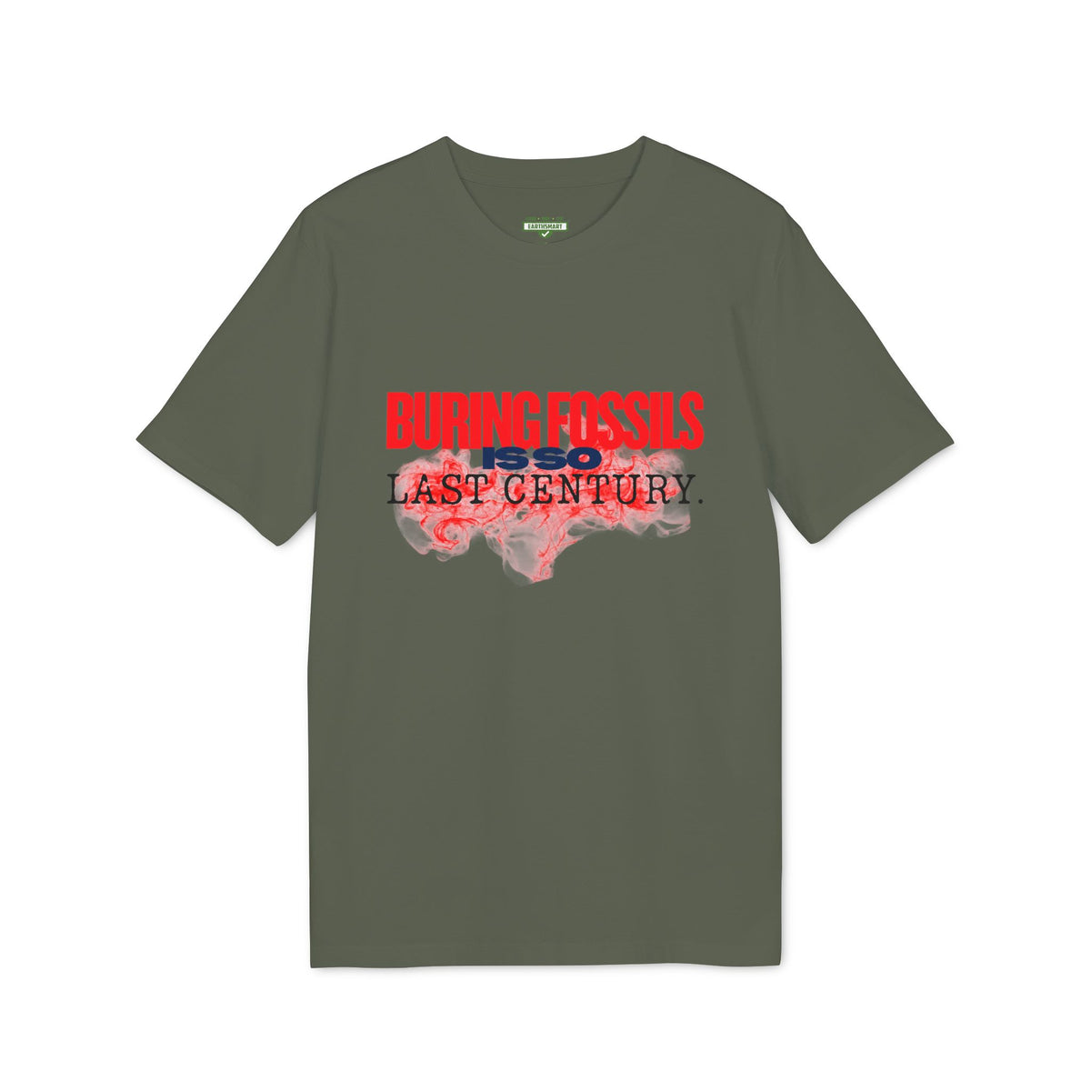 Earthsmart 'EARTH MOOD' Tee — "BURNING FOSSIL FUELS IS SO LAST CENTURY". (UNISEX).