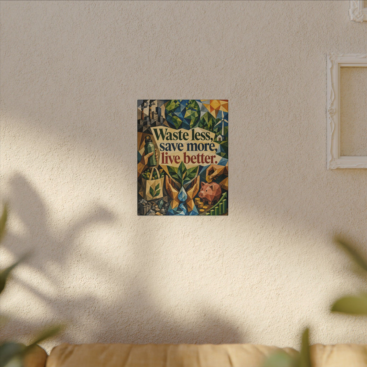 "WASTE LESS SAVE MORE, LIVE BETTTER." (Cubist art style). Earthsmart,  Eco-Friendly Inspirational Wall Art