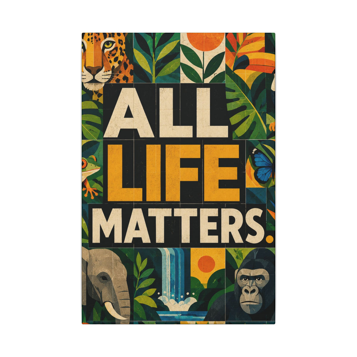 "ALL LIFE MATTERS" (Geometric art style) Earthsmart Canvas Wall Art — Jungle Wildlife. (Matte Stretched Print)