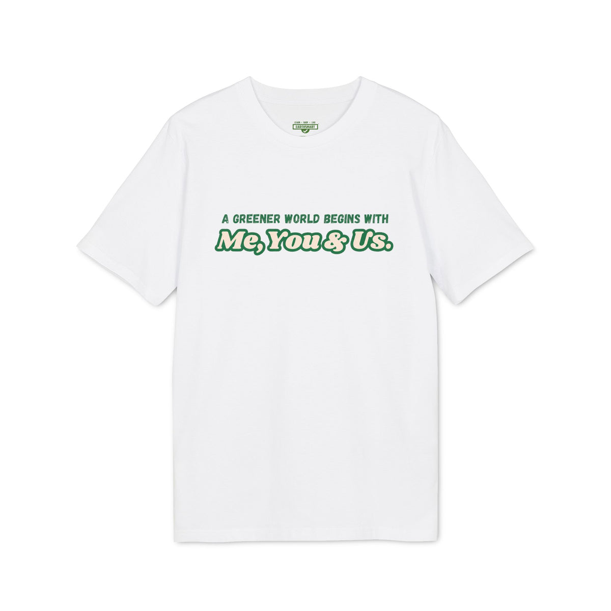 Earthsmart 'EARTH MOOD' TEE. - "A Greener World Begins With Me, You & Us". (Unisex).