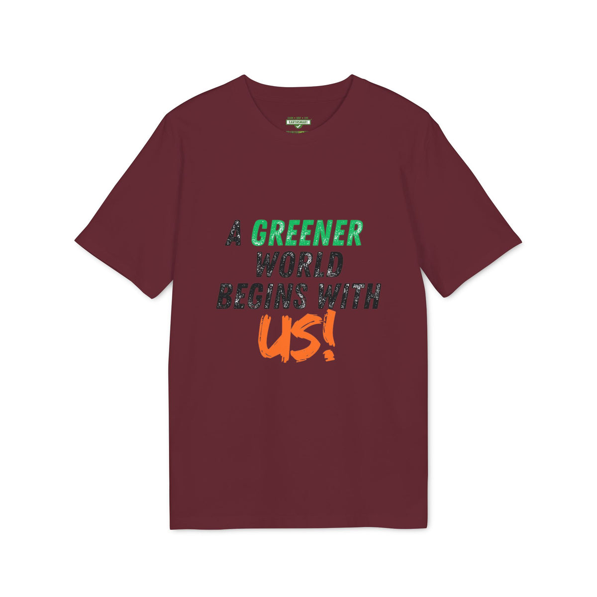 A Greener World Begins With Us T-Shirt