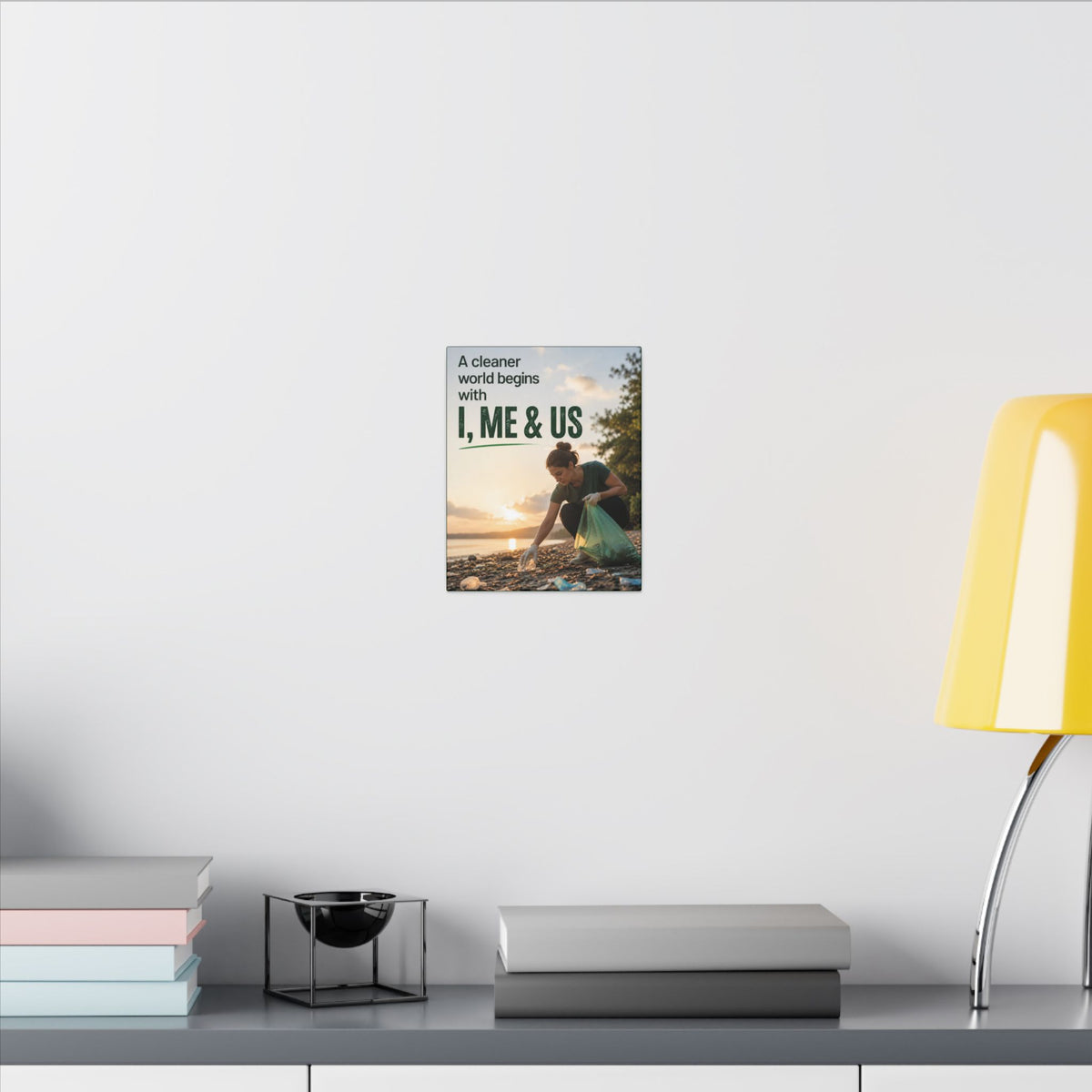 "A CLEANER WORLD BEGINS WITH I, ME & US" (Photographic style). Earthsmart Canvas Wall Art. (Matte Stretched Print).
