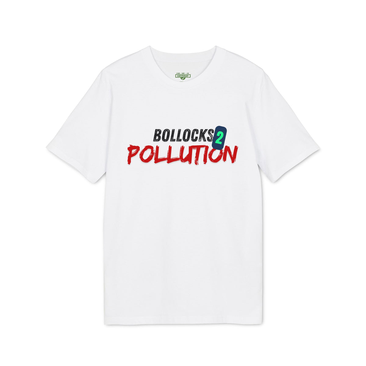 Earthsmart 'EARTH MOOD' TEE. - "Bollocks 2 Pollution". (Unisex).