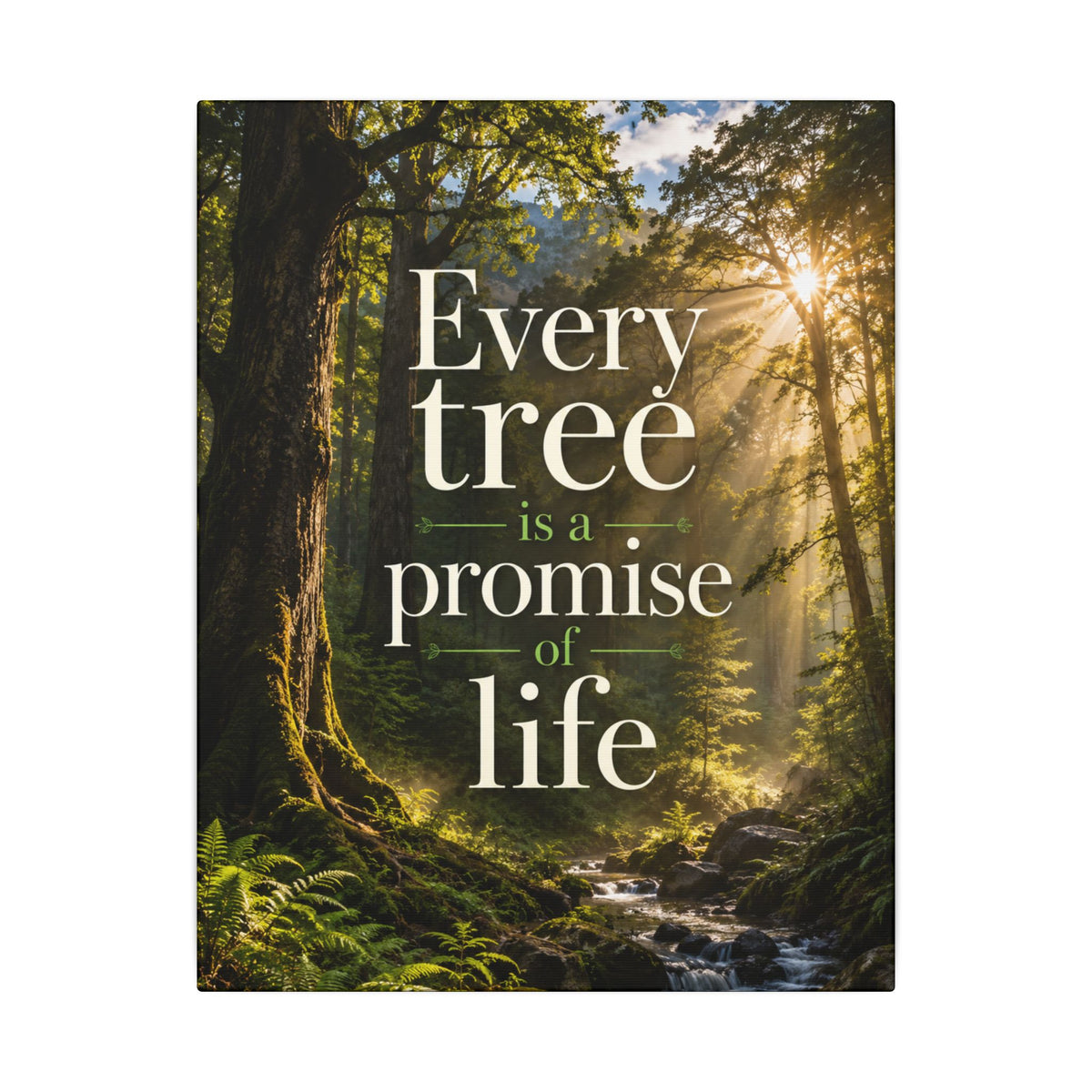"EVERY TREE IS A PROMISE OF LIFE" (Photographic art style). Earthsmart Eco Canvas Wall Art (Matte Stretched Print).