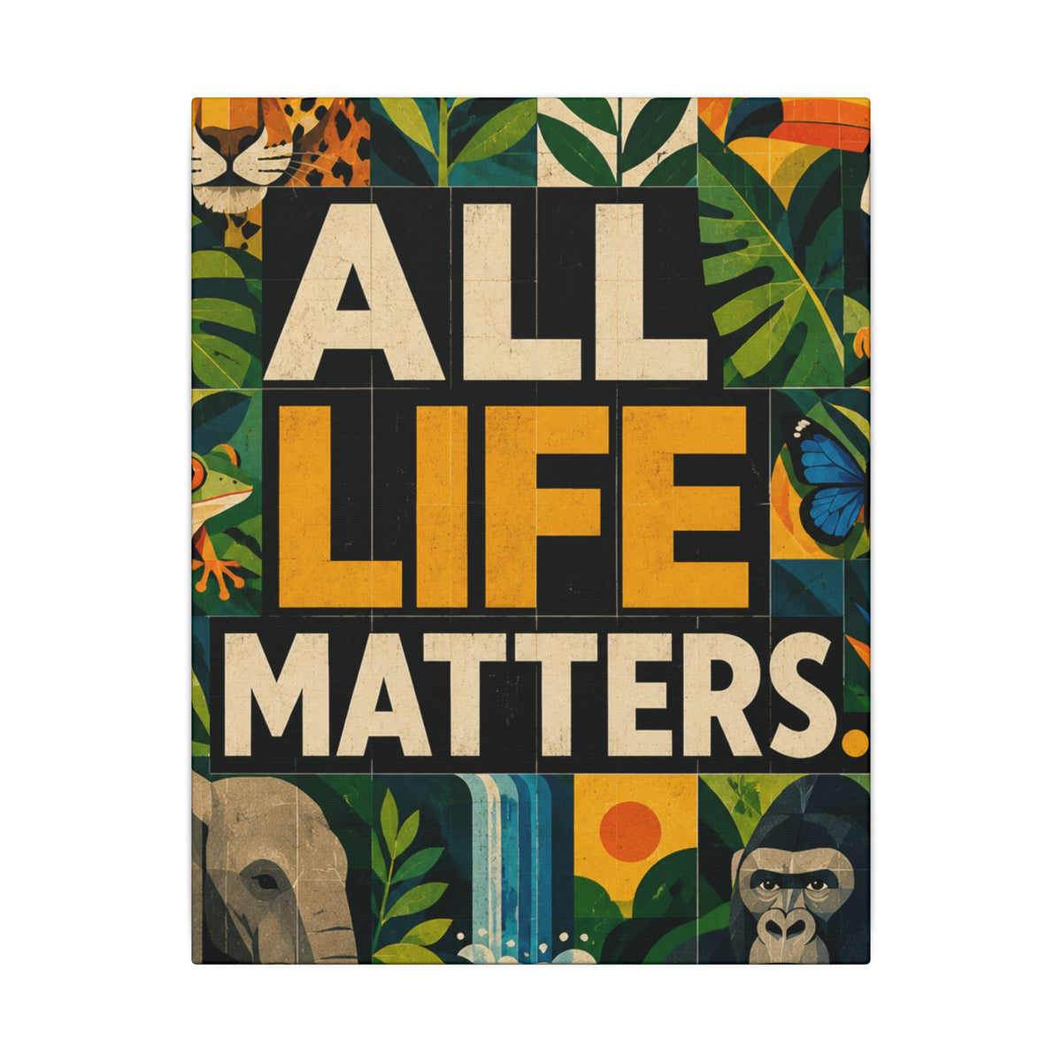 "ALL LIFE MATTERS" (Geometric art style) Earthsmart Canvas Wall Art — Jungle Wildlife. (Matte Stretched Print)