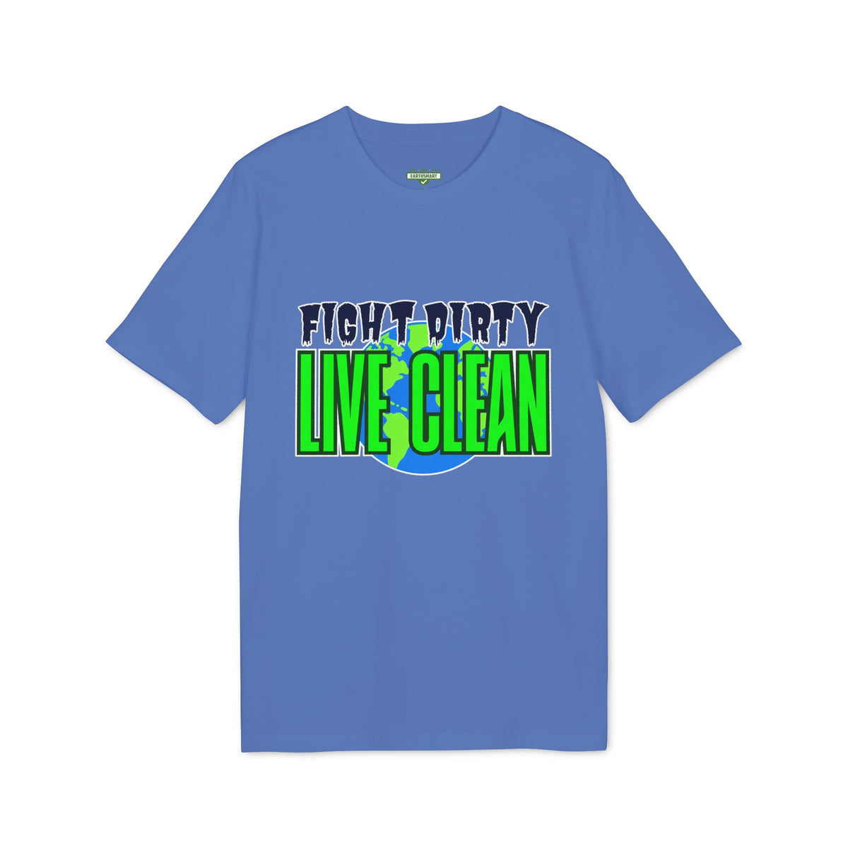 Earthsmart 'EARTH MOOD' Tee — "FIGHT DIRTY LIVE CLEAN".  (UNISEX).