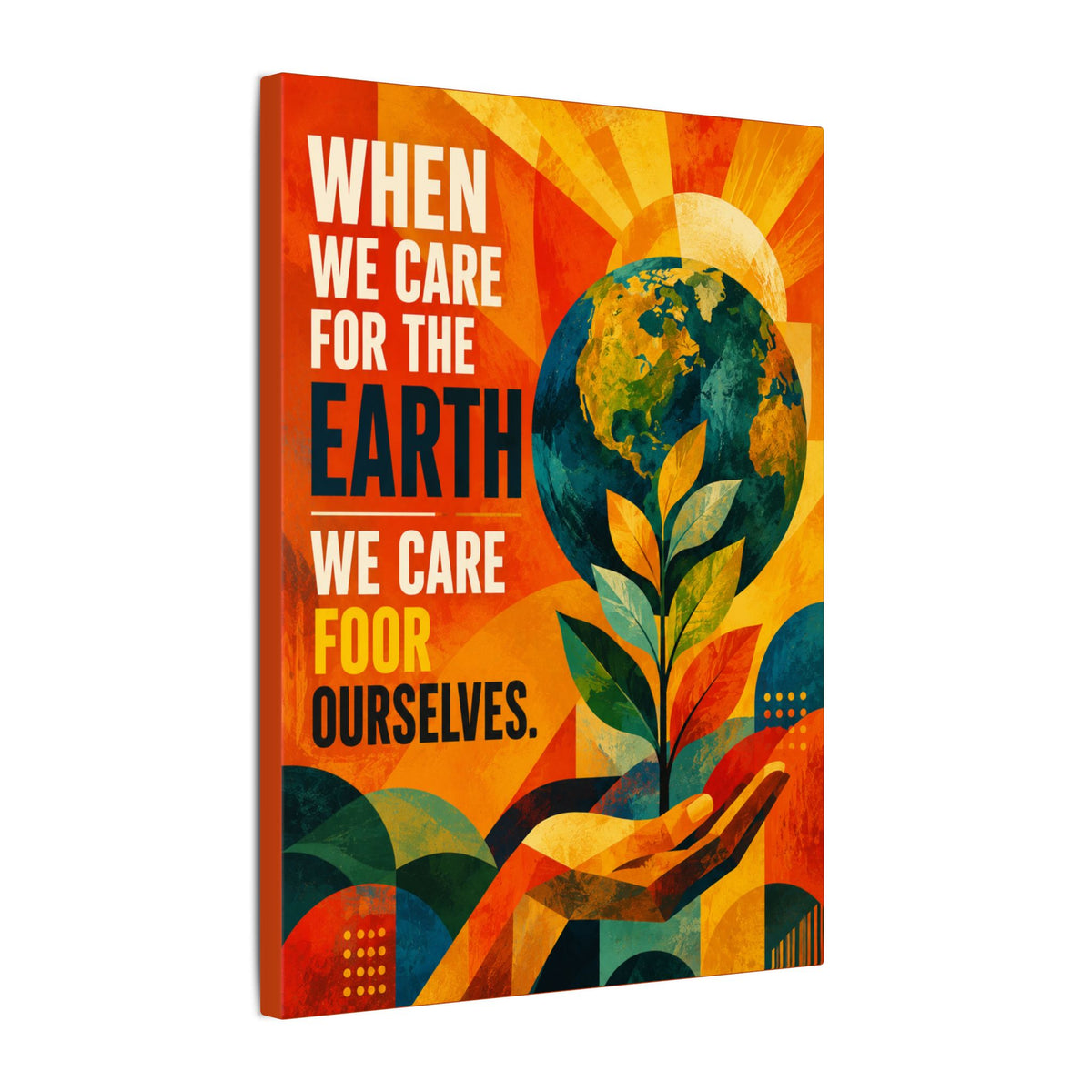"WHEN WE CARE FOR EARTH, WE CARE FOR OUR SELVES" (Contemporary Abstract art). Earthsmart Eco Wall Art.