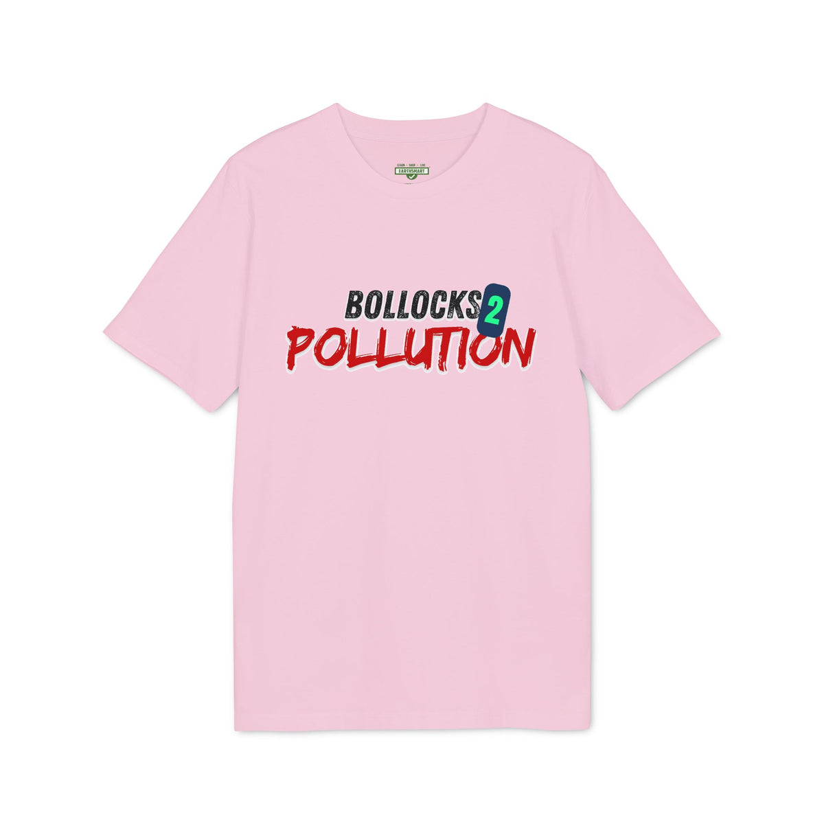 Earthsmart 'EARTH MOOD' TEE. - "Bollocks 2 Pollution". (Unisex).