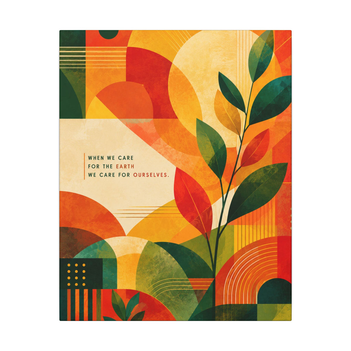 "WHEN WE CARE FOR EARTH, WE CARE FOR OURSELVES" (Botanical Abstract art). Earthsmart Eco Wall Art.