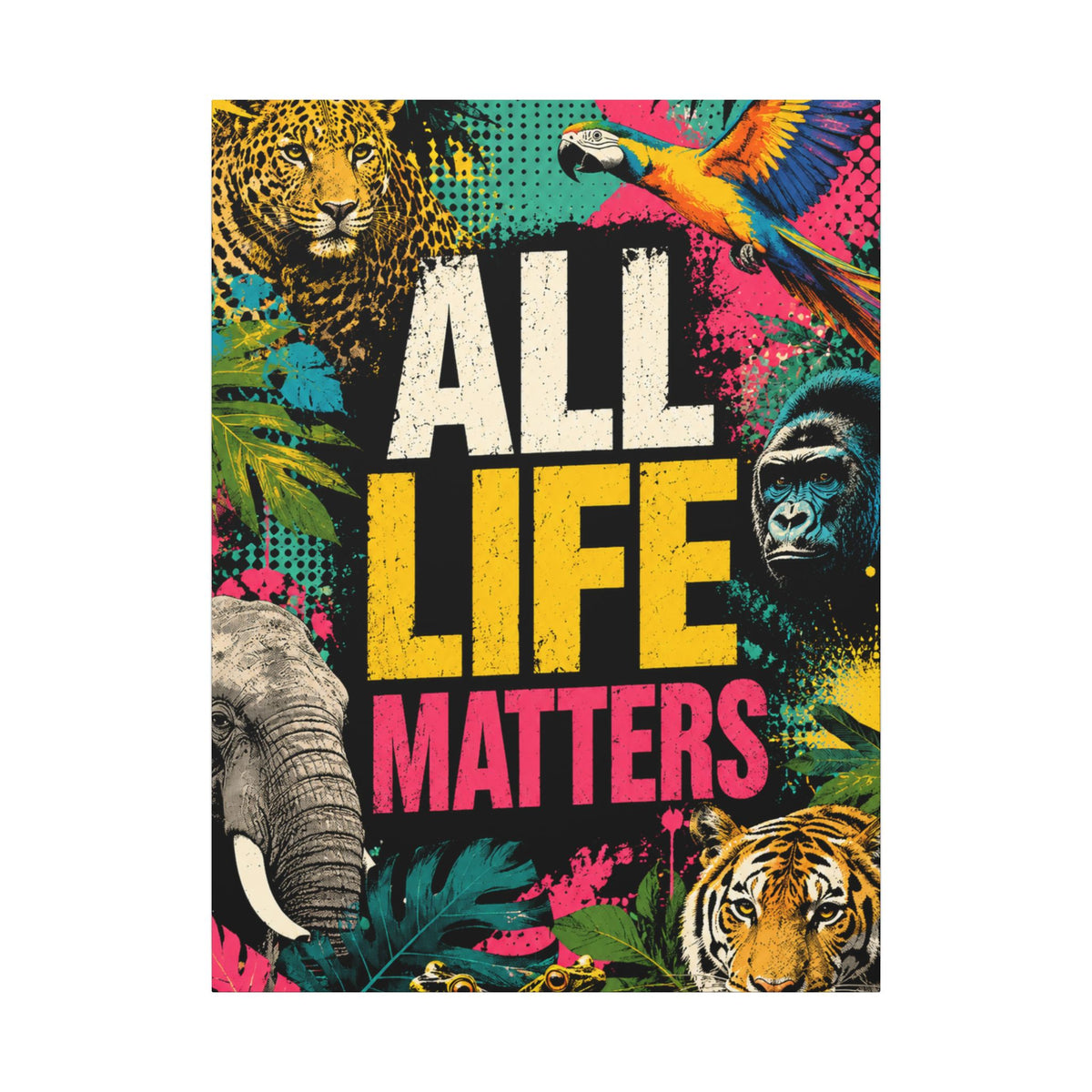 "ALL LIFE MATTERS" (Pop culture art style) - Earthsmart Canvas Wall Art. Jungle Wildlife. (Matte Stretched Print).