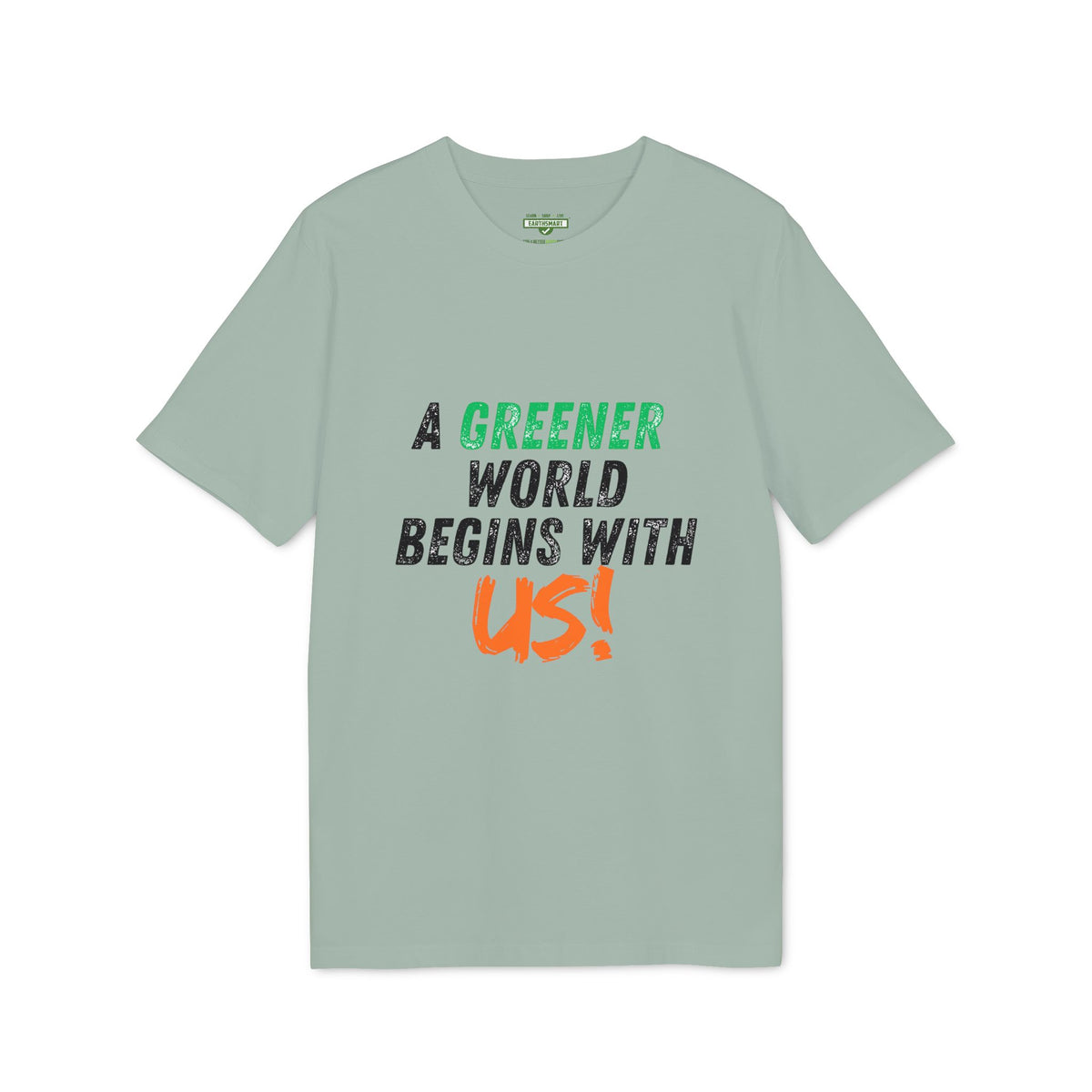 A Greener World Begins With Us T-Shirt