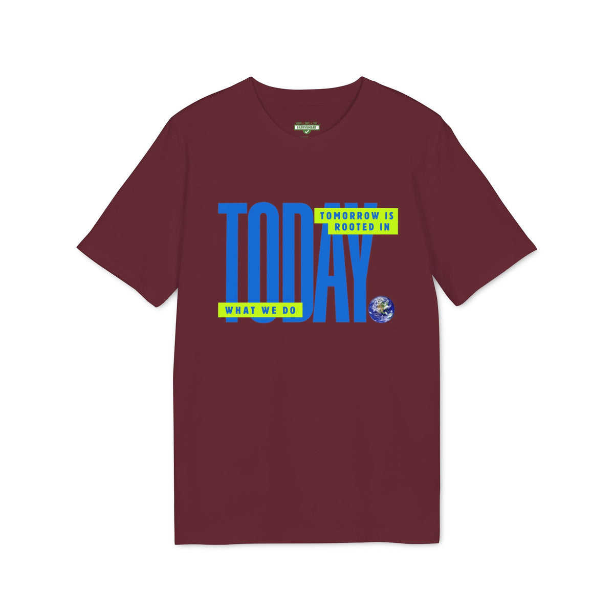 Earthsmart 'EARTH MOOD' Tee — "TOMORROW IS ROOTED WHAT WE DO TODAY". (Unisex).