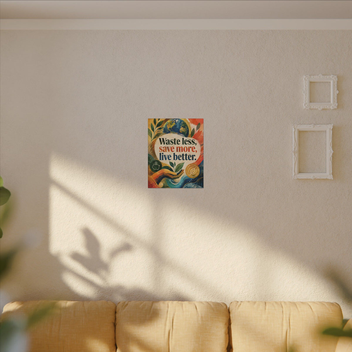 "WASTE LESS, SAVE MORE, LIVE BETTER". – Inspirational Eco Canvas
