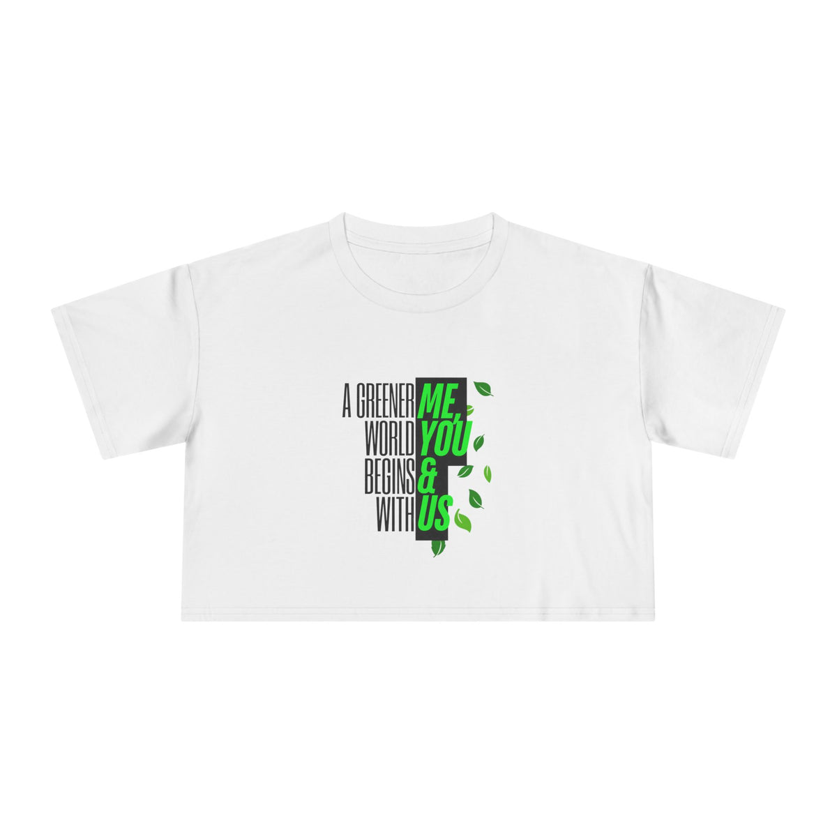 EARTHSMART CROP TOP - 'A GREENER WORLD, BEGINS WITH ME, YOU & US' — Eco-Friendly - 100% Cotton.