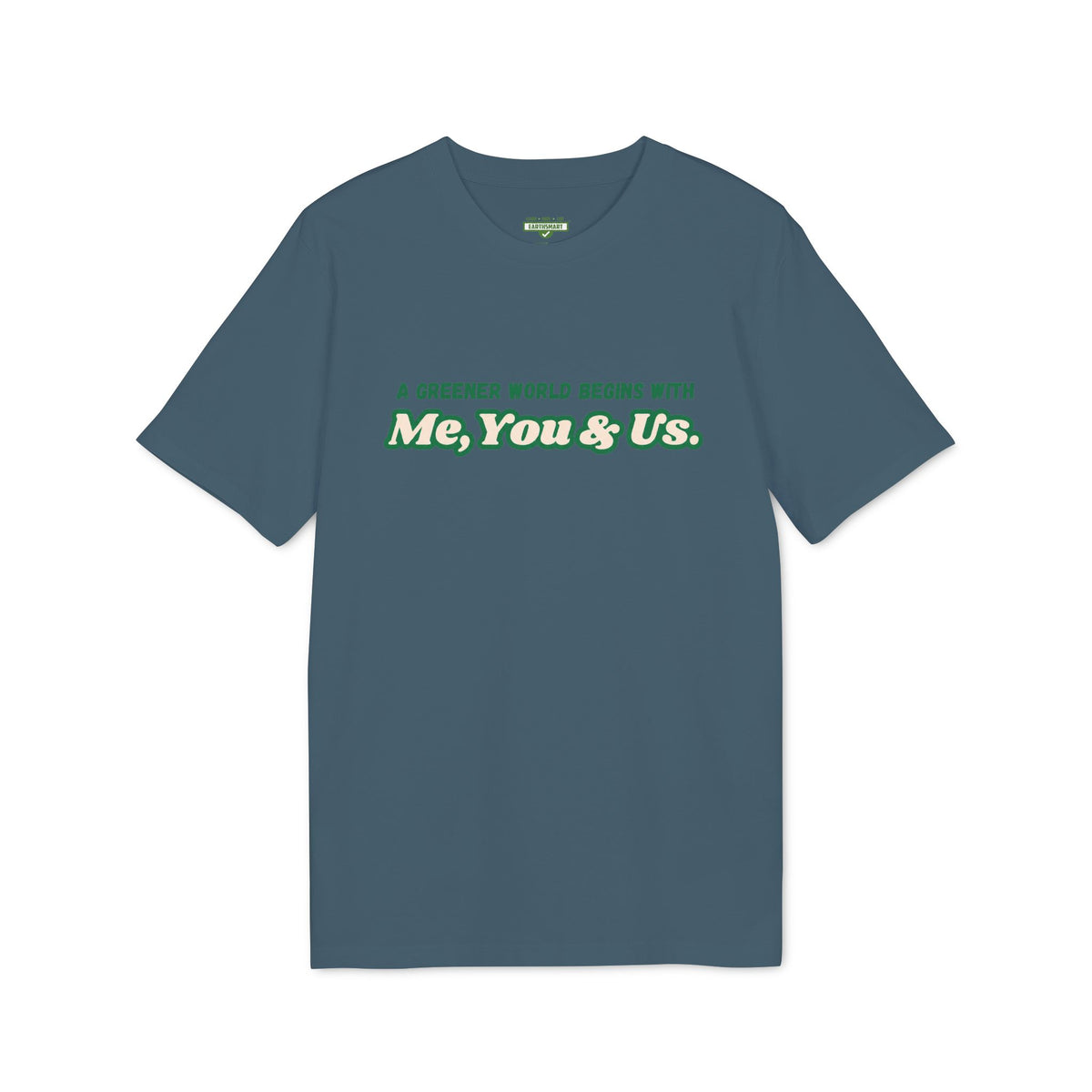 Earthsmart 'EARTH MOOD' TEE. - "A Greener World Begins With Me, You & Us". (Unisex).