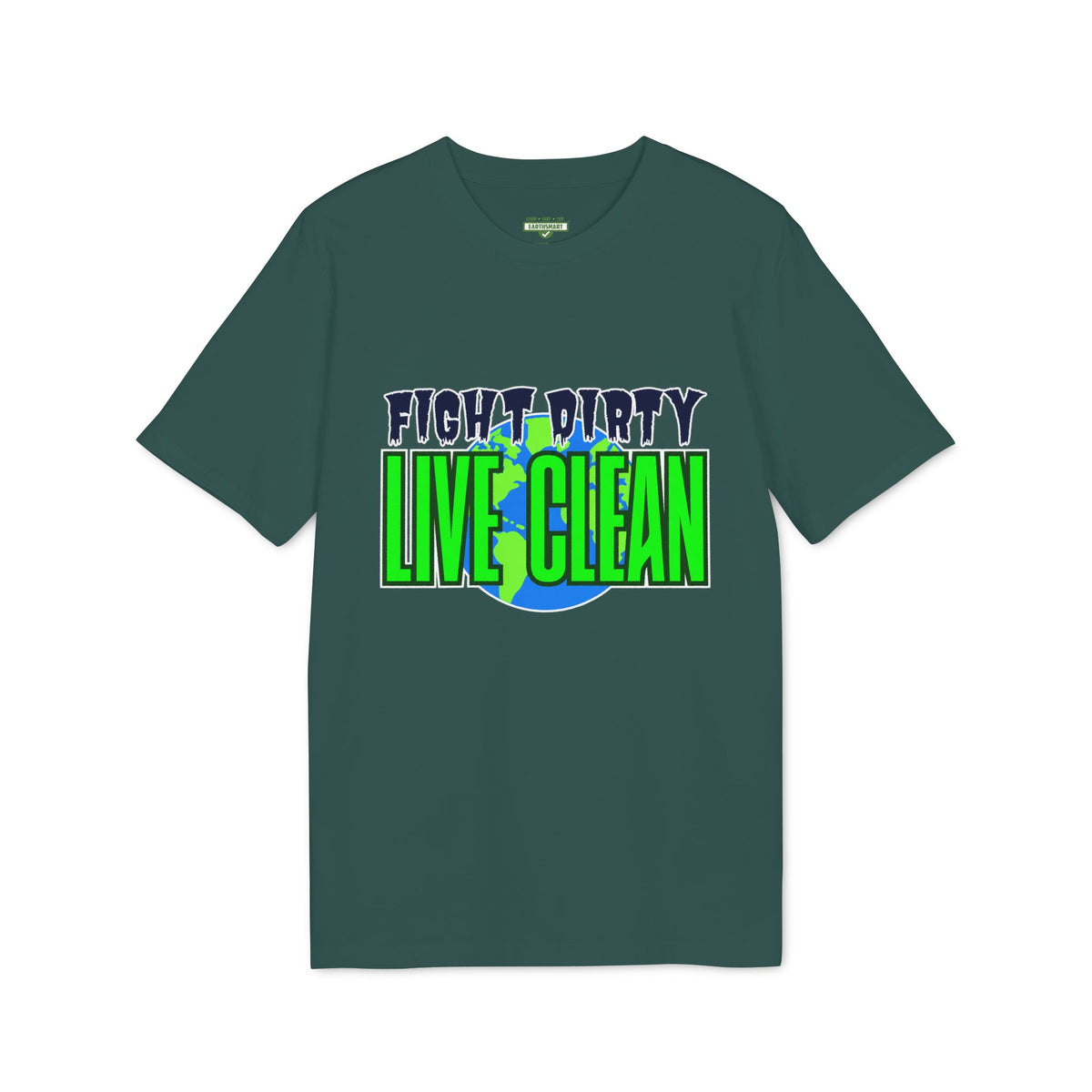 Earthsmart 'EARTH MOOD' Tee — "FIGHT DIRTY LIVE CLEAN".  (UNISEX).