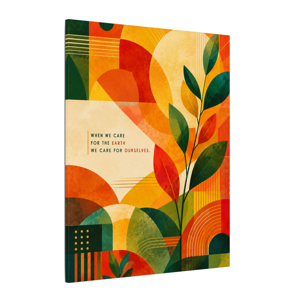 "WHEN WE CARE FOR EARTH, WE CARE FOR OURSELVES" (Botanical Abstract art). Earthsmart Eco Wall Art.