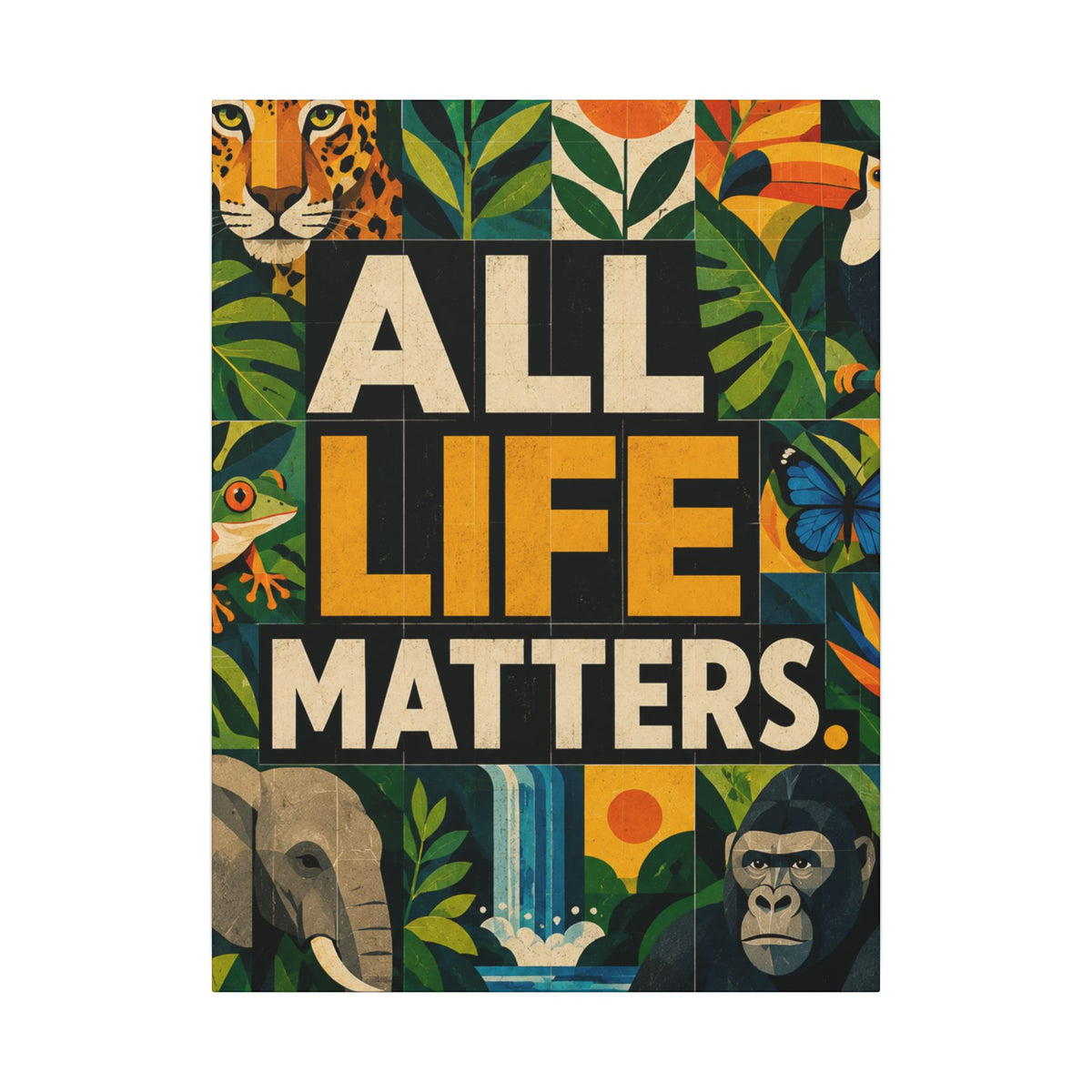 "ALL LIFE MATTERS" (Geometric art style) Earthsmart Canvas Wall Art — Jungle Wildlife. (Matte Stretched Print)