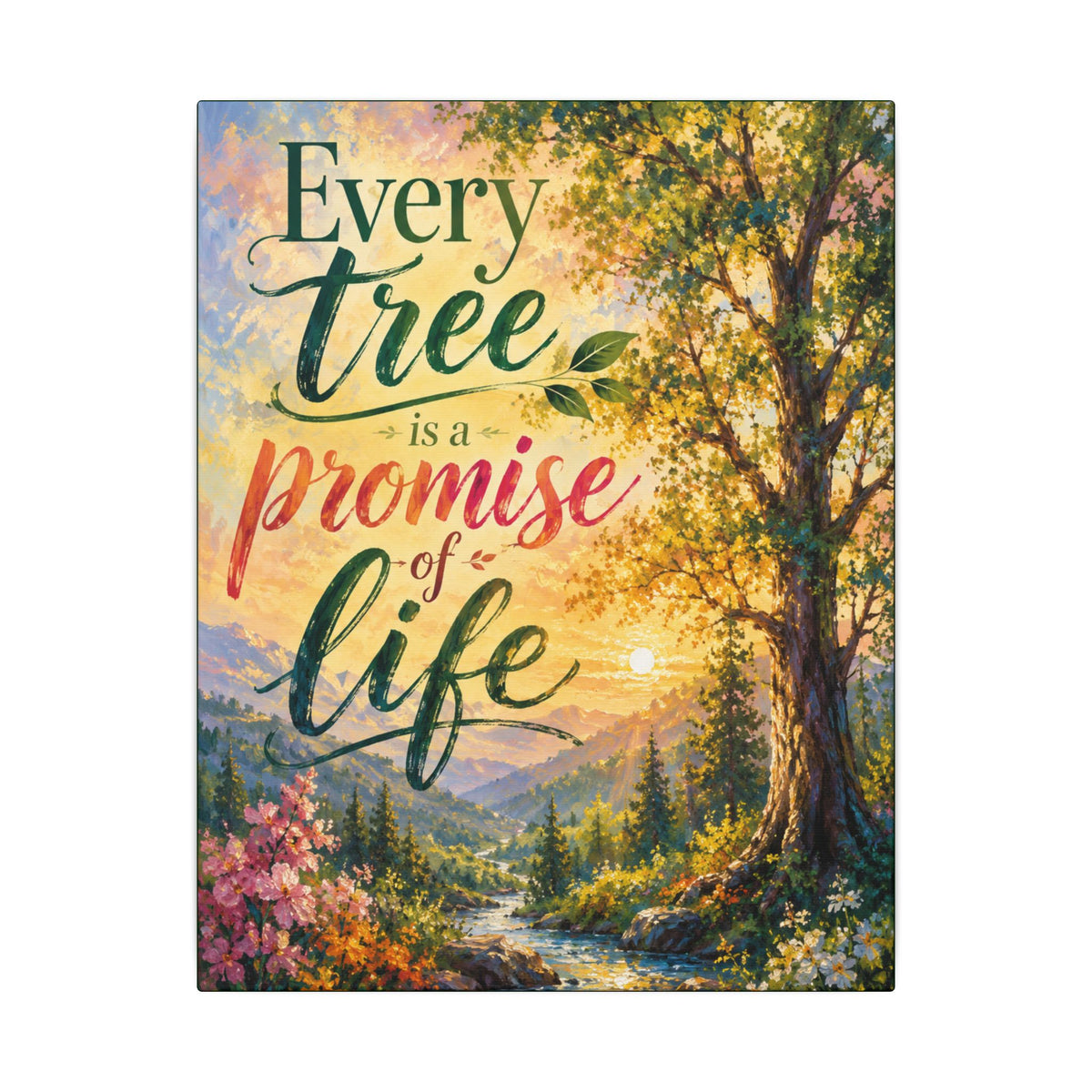 "EVERY TREE IS A PROMISE OF LIFE" (Impressionist art style). Earthsmart Eco Wall Art. (Stretched Canvas Print).