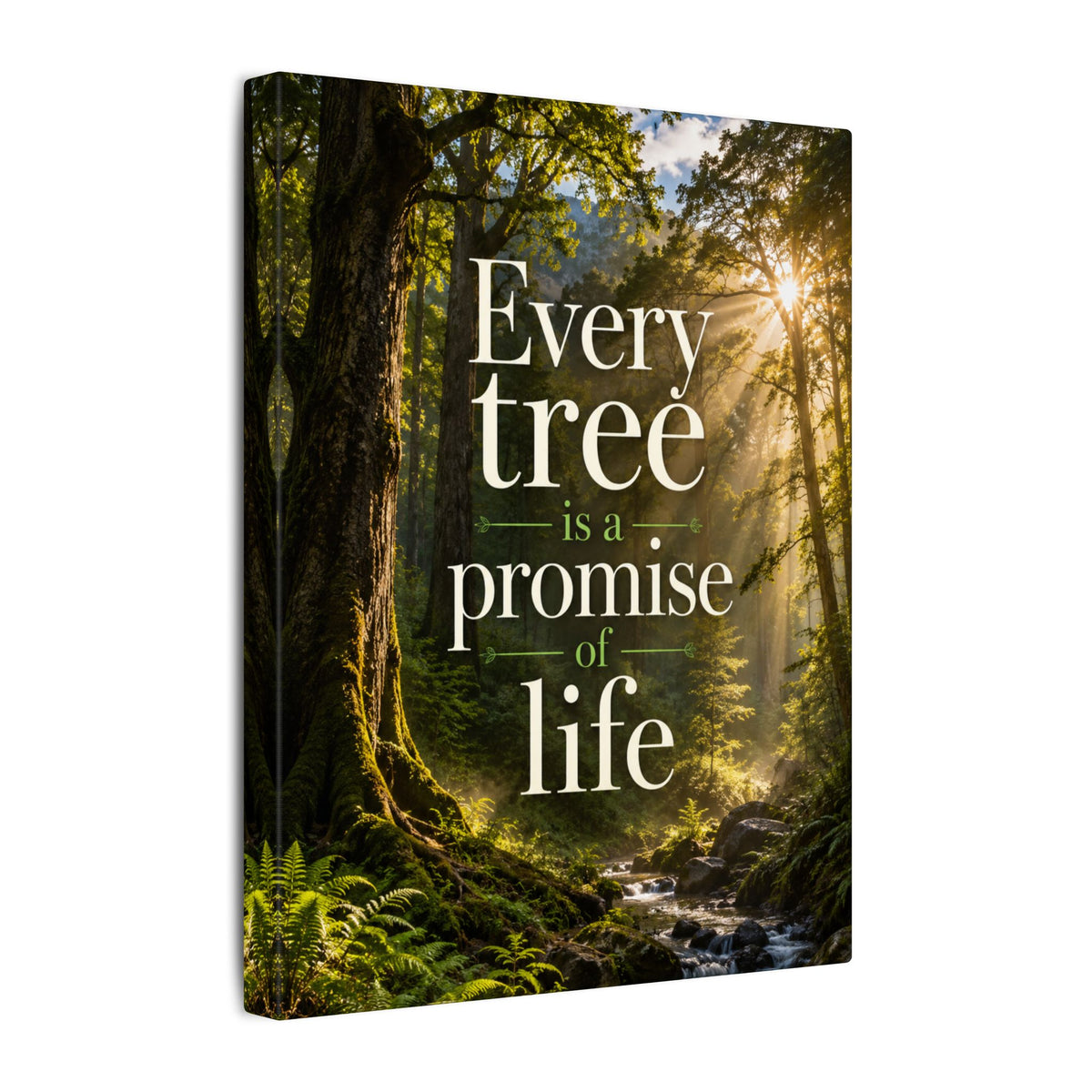 "EVERY TREE IS A PROMISE OF LIFE" (Photographic art style). Earthsmart Eco Canvas Wall Art (Matte Stretched Print).