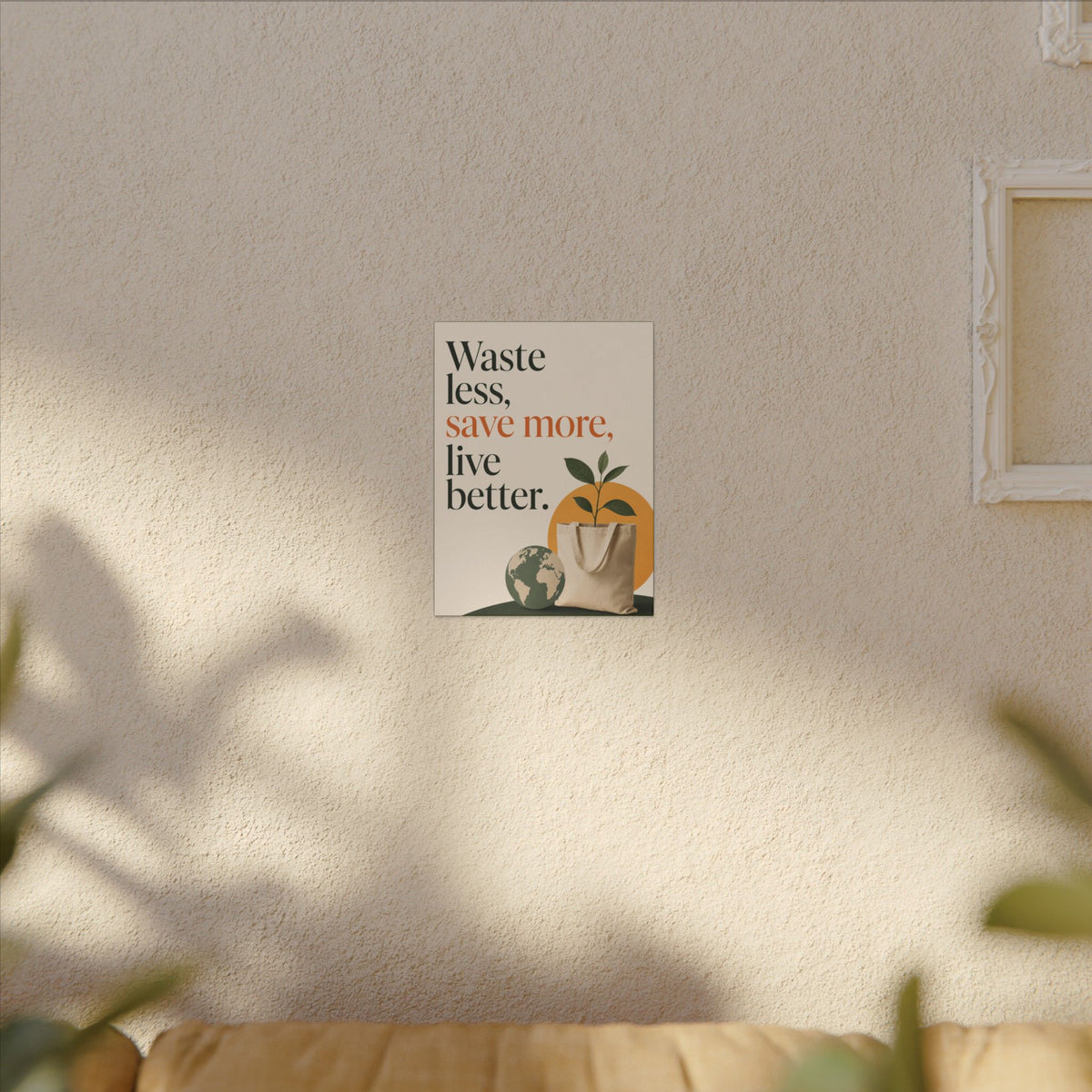 "WASTE LESS, SAVE MORE, LIVE BETTER." (Minimalist art style). Earthsmart Wall Art.
