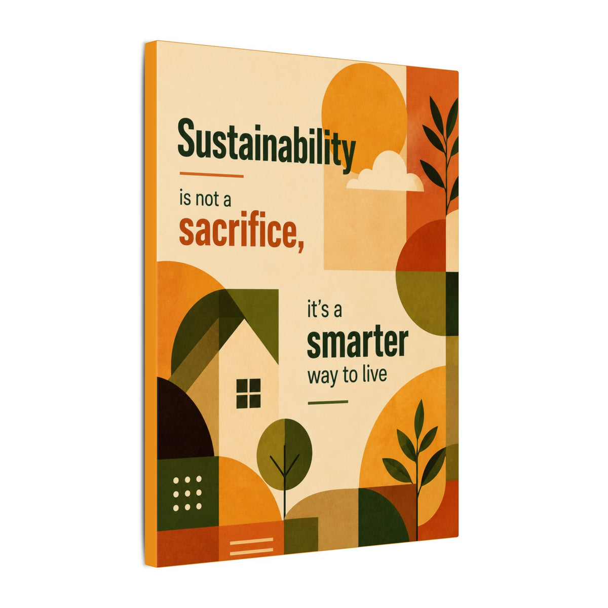 "SUSTAINABILITY IS NOT A SACRIFICE, IT'S A SMARTER WAY TO LIVE" (Contemporary art style). Earthsmart Eco Canvas Wall Art (Matte Stretched Print).