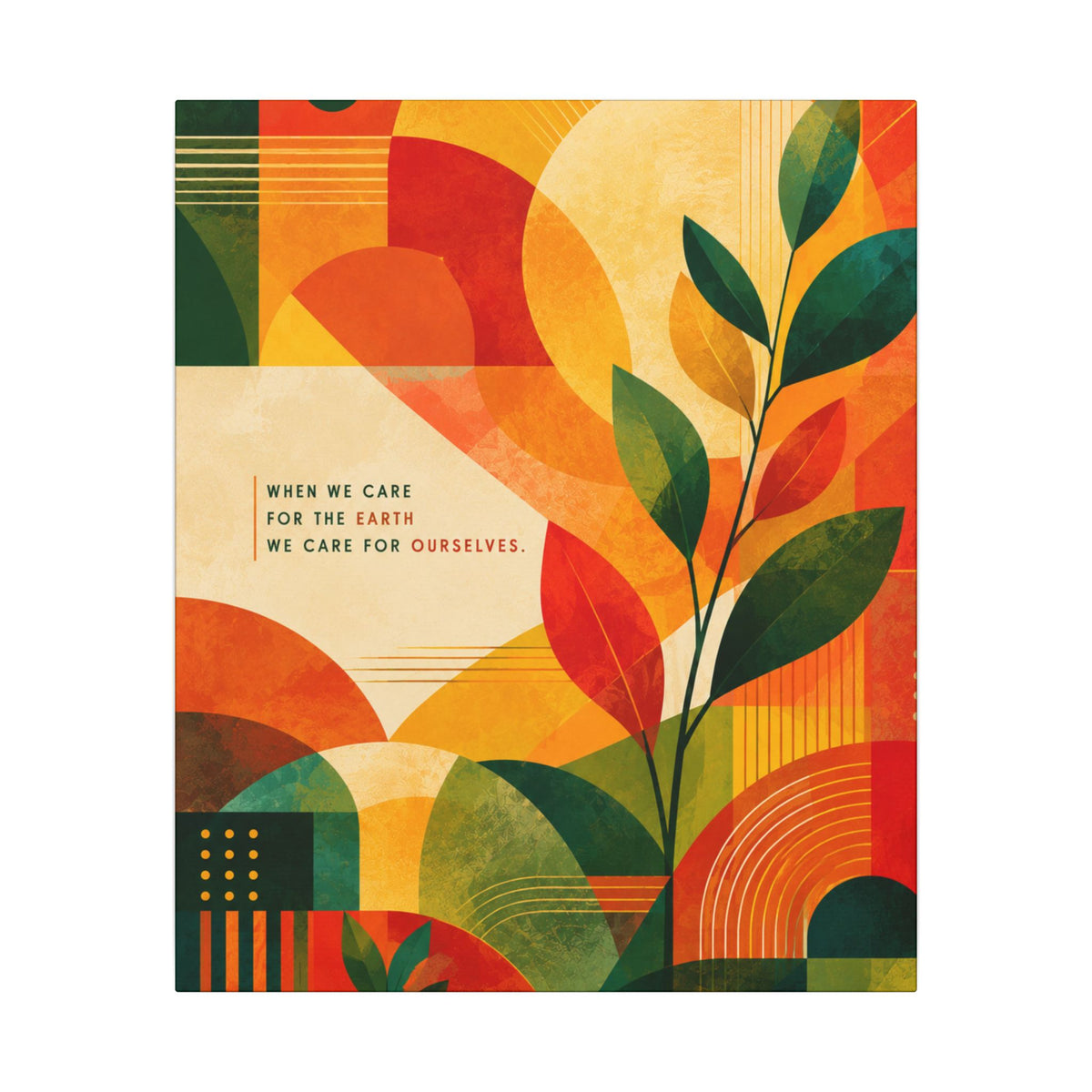"WHEN WE CARE FOR EARTH, WE CARE FOR OURSELVES" (Botanical Abstract art). Earthsmart Eco Wall Art.