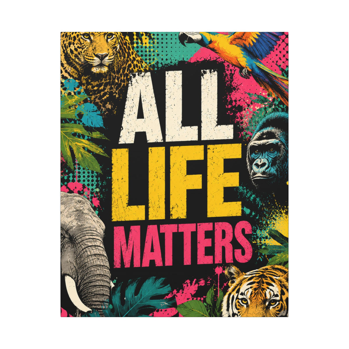 "ALL LIFE MATTERS" (Pop culture art style) - Earthsmart Canvas Wall Art. Jungle Wildlife. (Matte Stretched Print).