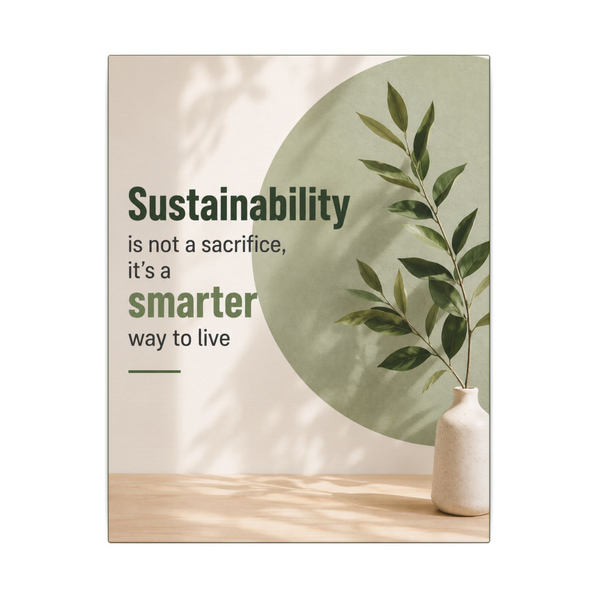 "SUSTAINABILITY IS NOT A SACRIFICE, IT'S A SMARTER WAY TO LIVE" (Minimalist art style). Earthsmart Eco Canvas Wall Art (Matte Stretched Print).