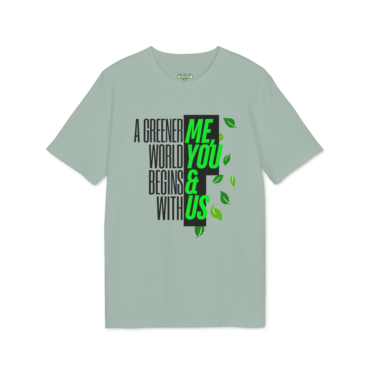 Earthsmart 'EARTH MOOD' Tee — "A GREENER WORLD BEGINS WITH ME, YOU & US". (UNISEX).