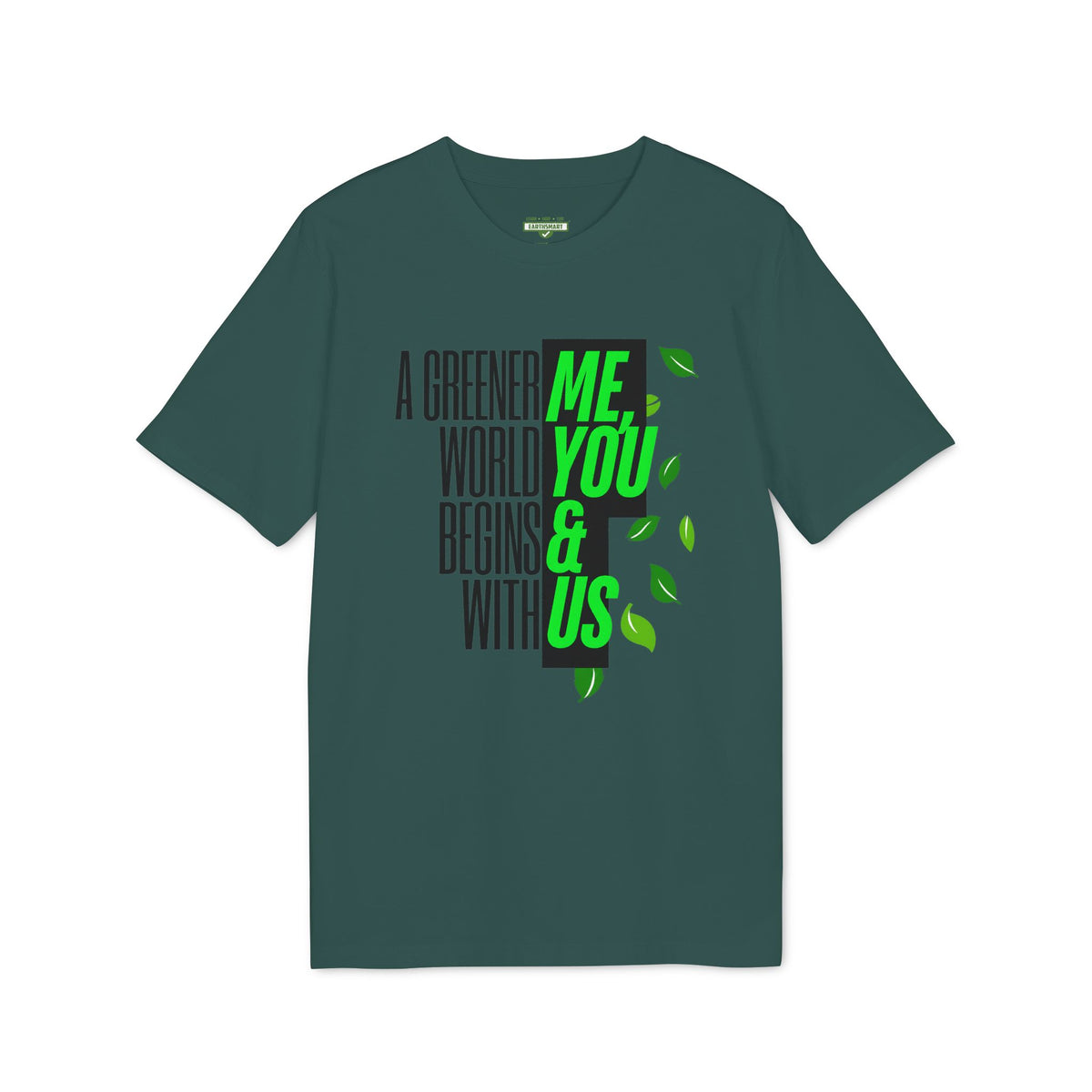 Earthsmart 'EARTH MOOD' Tee — "A GREENER WORLD BEGINS WITH ME, YOU & US". (UNISEX).