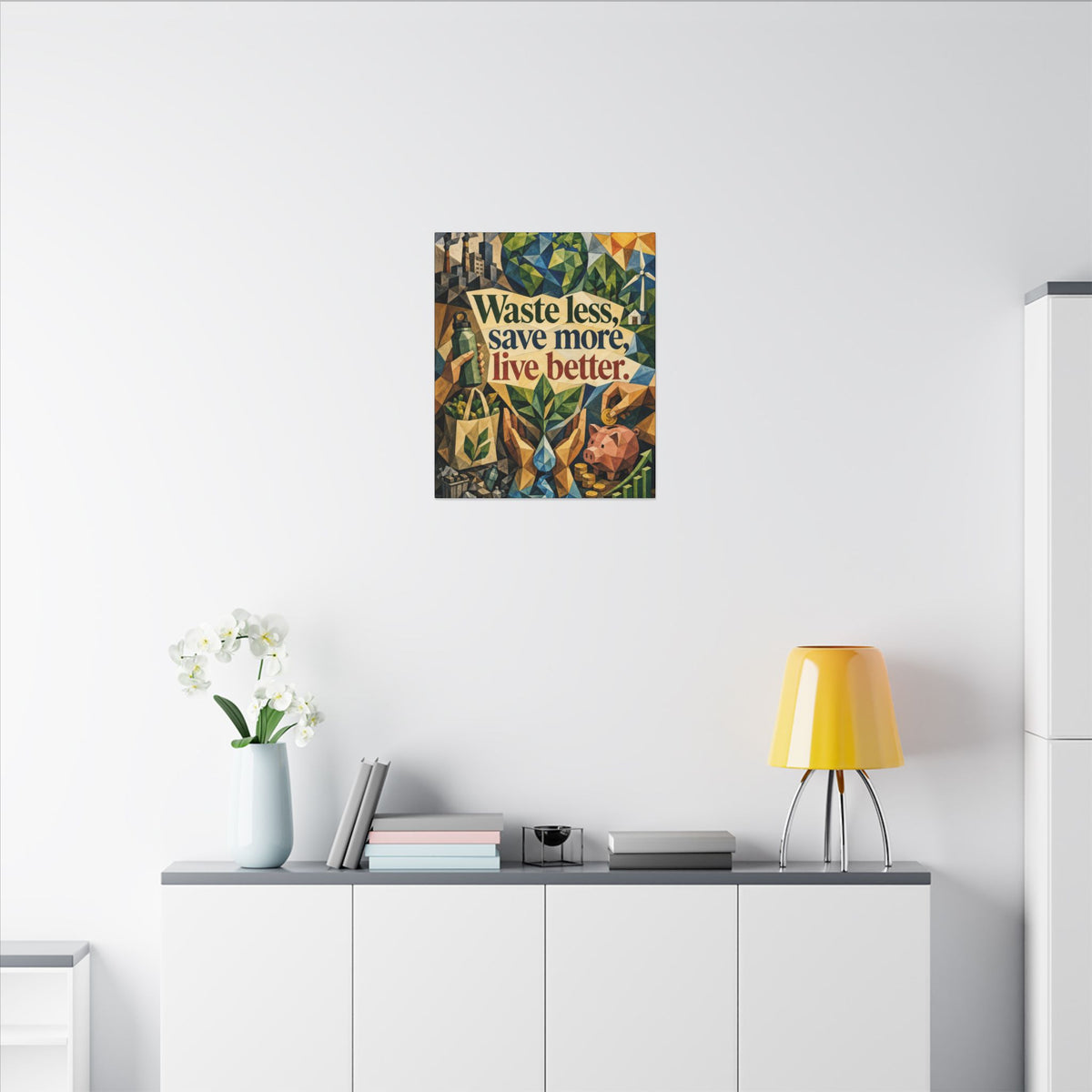 "WASTE LESS SAVE MORE, LIVE BETTTER." (Cubist art style). Earthsmart,  Eco-Friendly Inspirational Wall Art