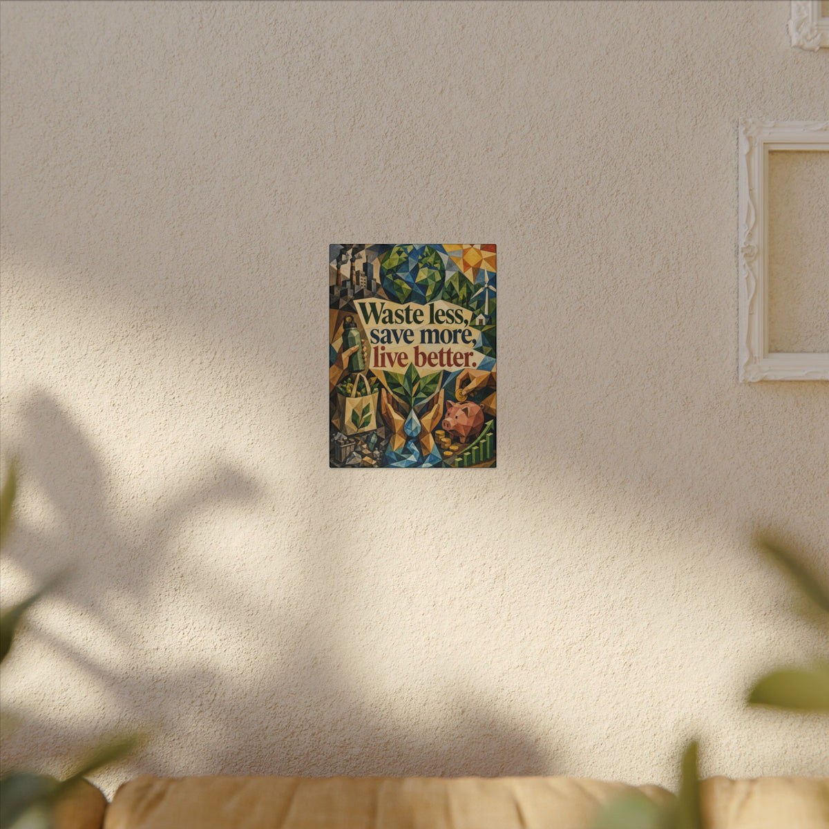 "WASTE LESS SAVE MORE, LIVE BETTTER." (Cubist art style). Earthsmart,  Eco-Friendly Inspirational Wall Art