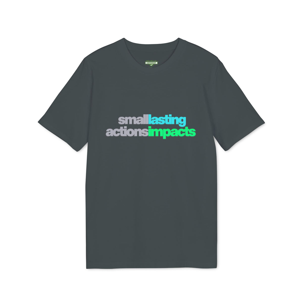 Earthsmart 'EARTH MOOD' Tee — "SMALL ACTIONS - LASTING IMPACTS". (UNISEX).