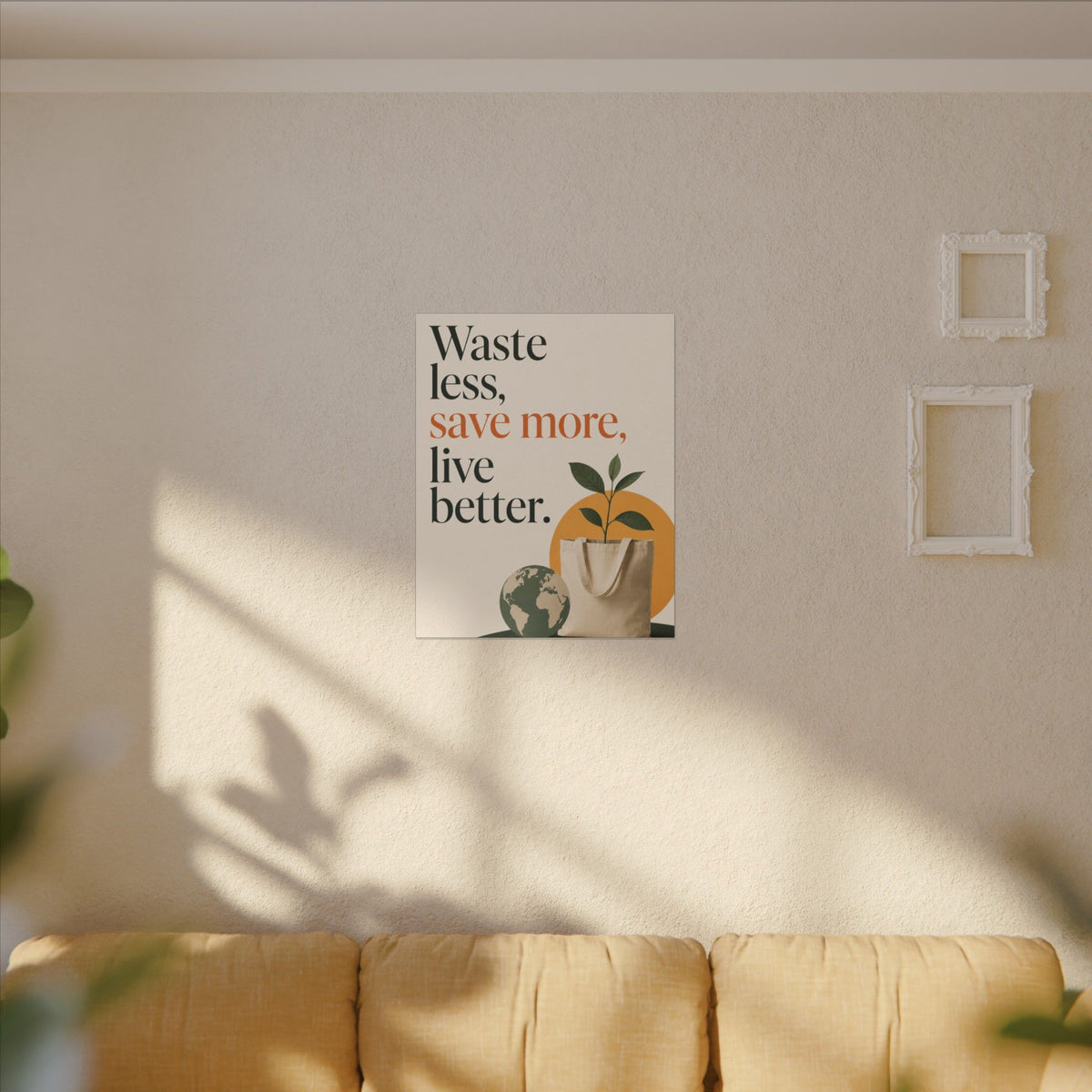 "WASTE LESS, SAVE MORE, LIVE BETTER." (Minimalist art style). Earthsmart Wall Art.
