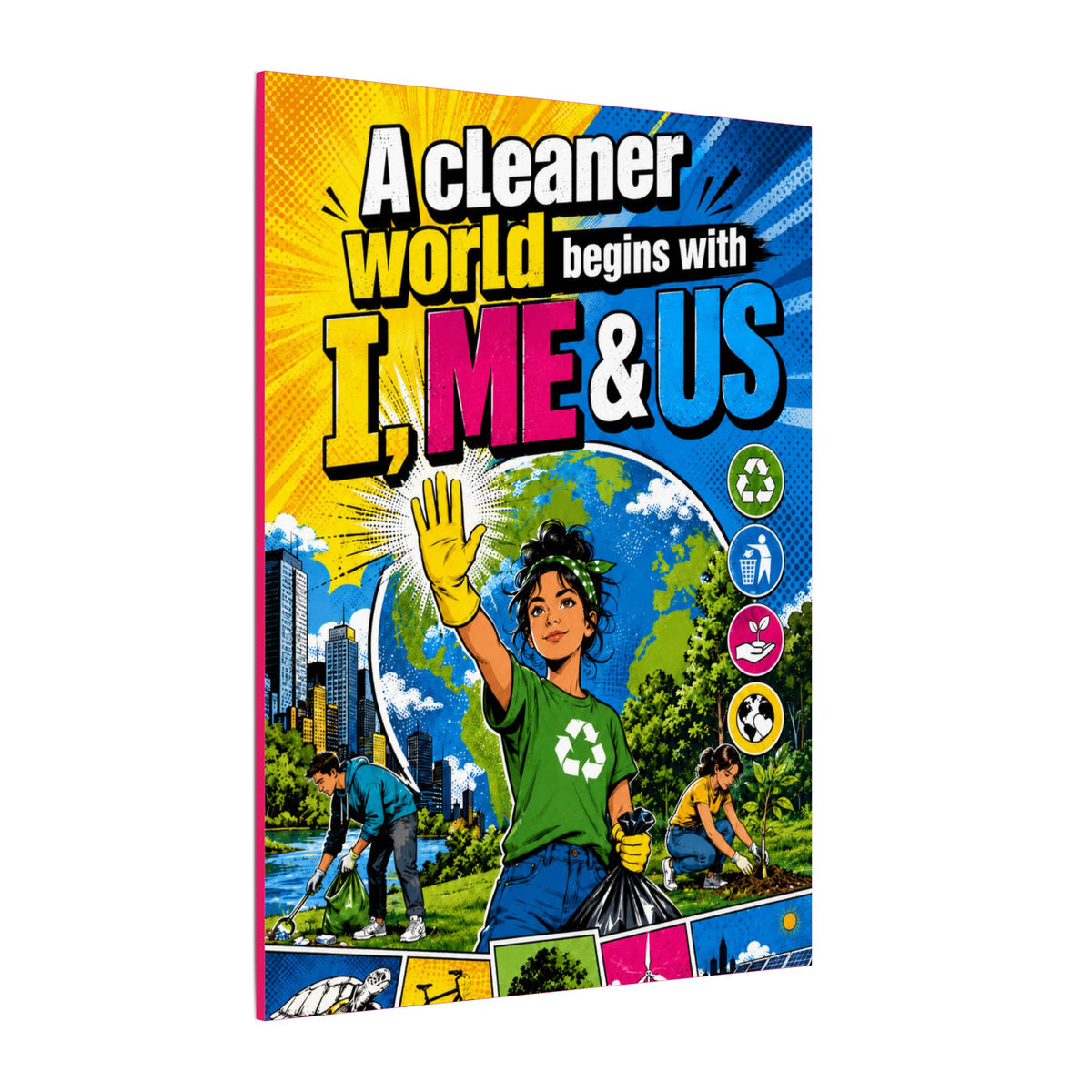 "A CLEANER WORLD BEGINS WITH I, ME & US" (Pop culture art style). Earthsmart Canvas Wall Art. (Matte Stretched Canvas).