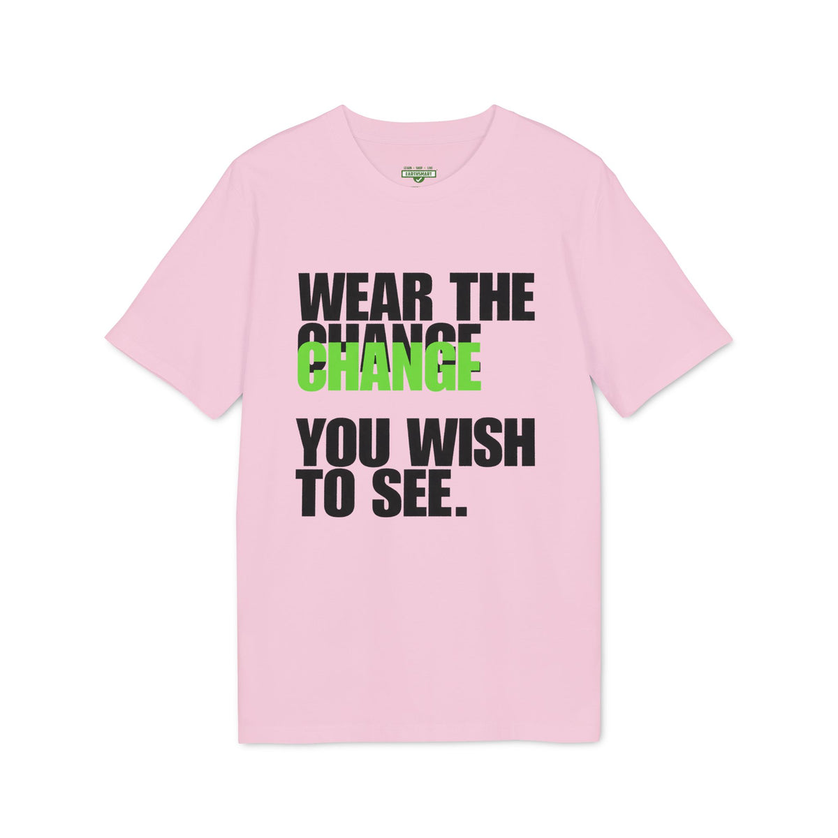 Earthsmart 'EARTH MOOD' Tee — "WEAR THE CHANGE YOU WISH TO SEE".