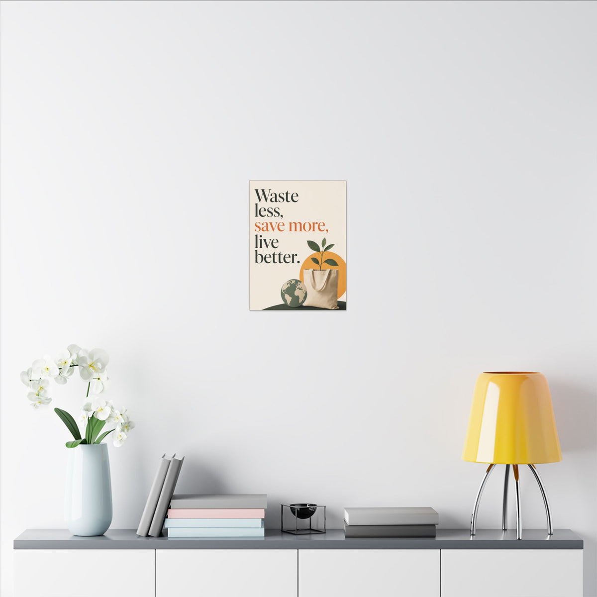 "WASTE LESS, SAVE MORE, LIVE BETTER." (Minimalist art style). Earthsmart Wall Art.