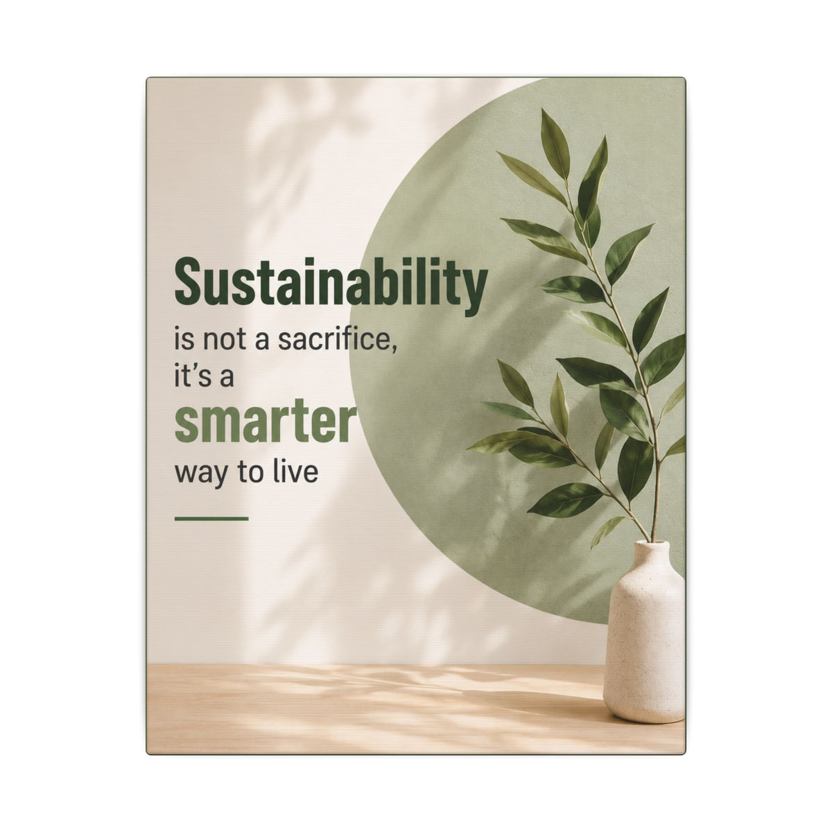 "SUSTAINABILITY IS NOT A SACRIFICE, IT'S A SMARTER WAY TO LIVE" (Minimalist art style). Earthsmart Eco Canvas Wall Art (Matte Stretched Print).