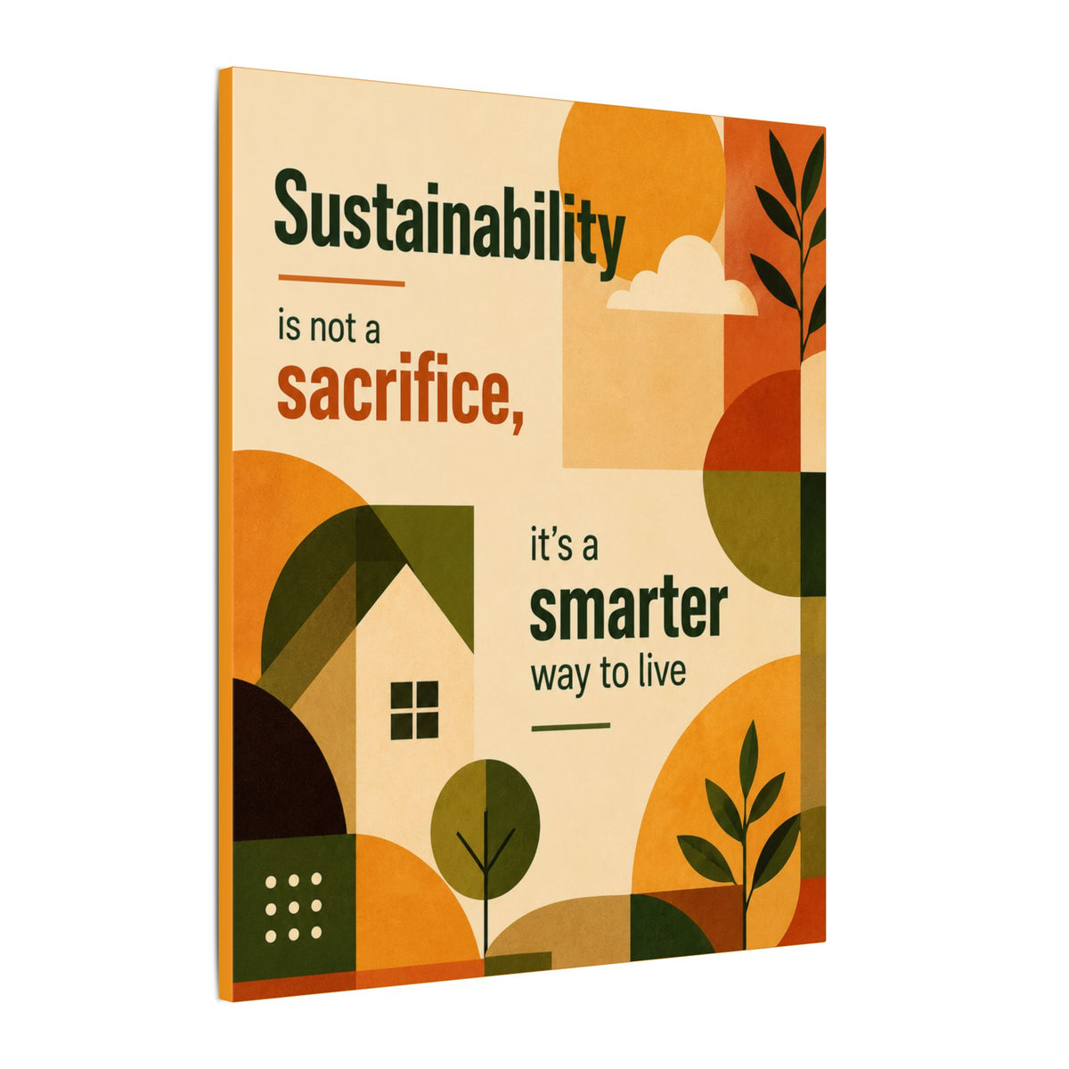 "SUSTAINABILITY IS NOT A SACRIFICE, IT'S A SMARTER WAY TO LIVE" (Contemporary art style). Earthsmart Eco Canvas Wall Art (Matte Stretched Print).