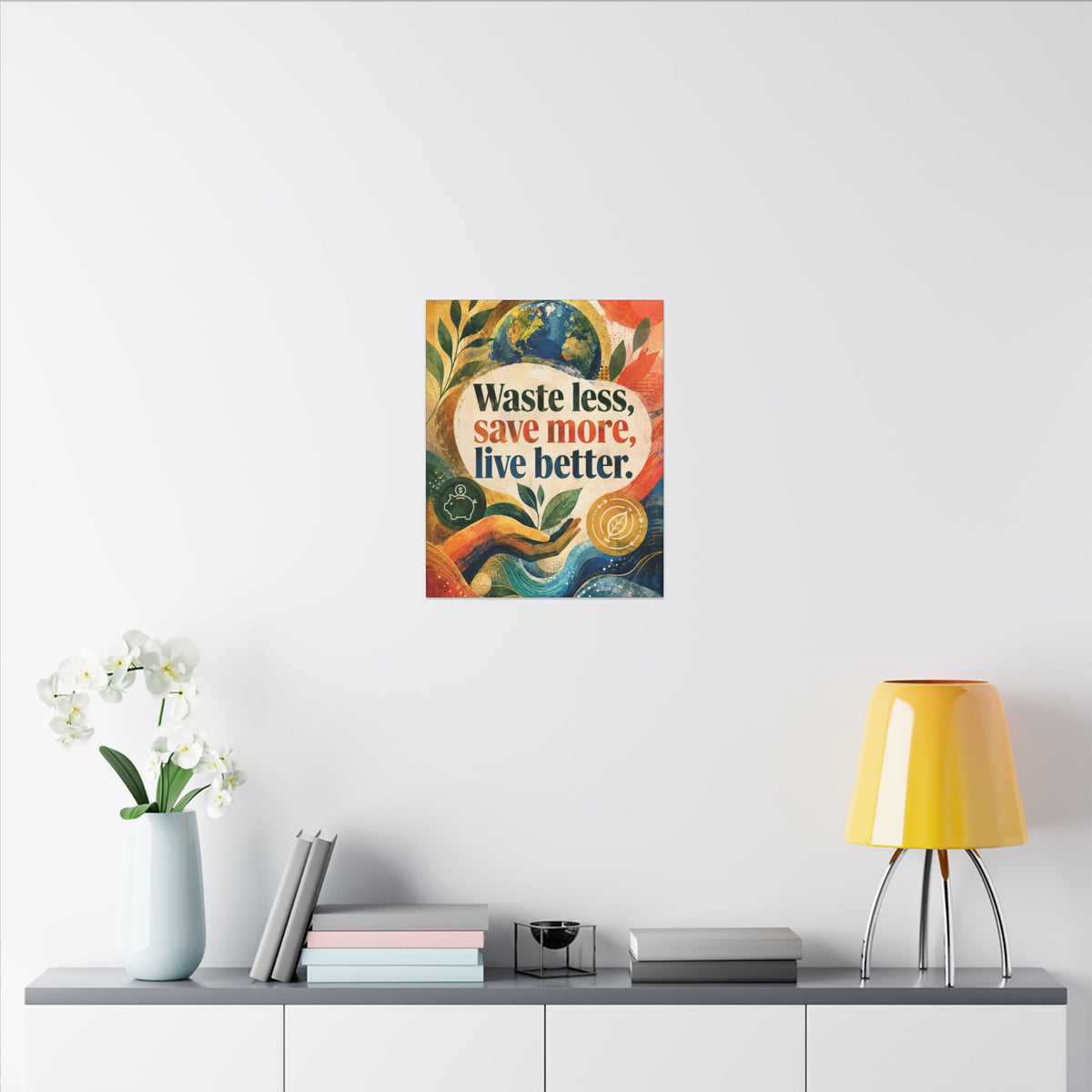 "WASTE LESS, SAVE MORE, LIVE BETTER". – Inspirational Eco Canvas