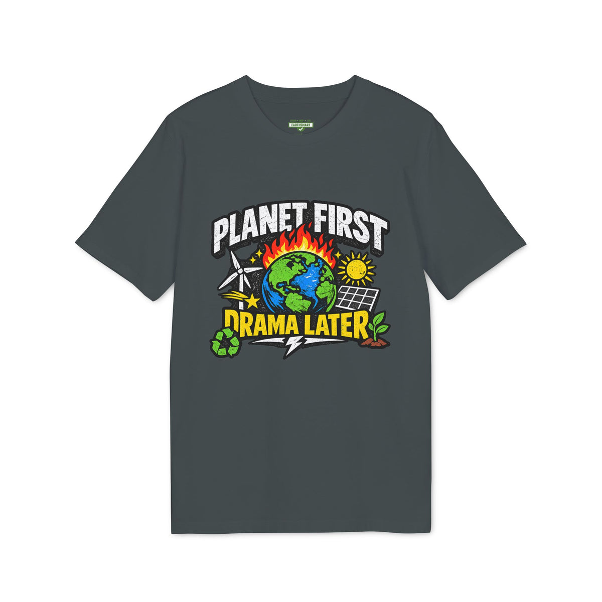 Earthsmart 'EARTH MOOD' Tee — "PLANET FIRST DRAMA LATER". (UNISEX).