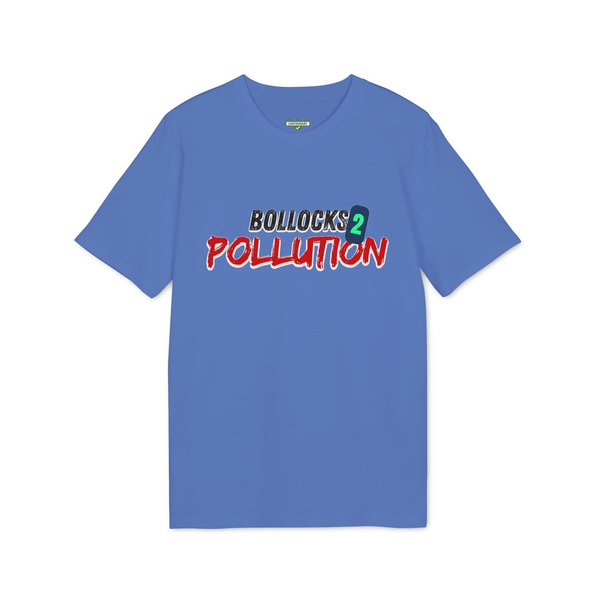 Earthsmart 'EARTH MOOD' TEE. - "Bollocks 2 Pollution". (Unisex).