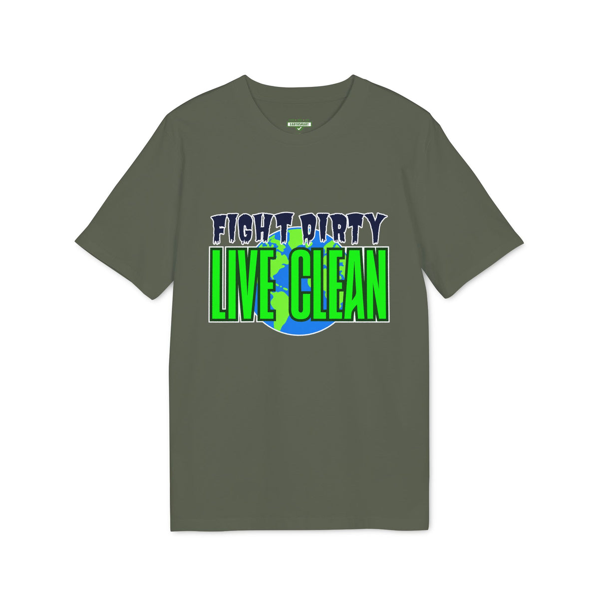 Earthsmart 'EARTH MOOD' Tee — "FIGHT DIRTY LIVE CLEAN".  (UNISEX).