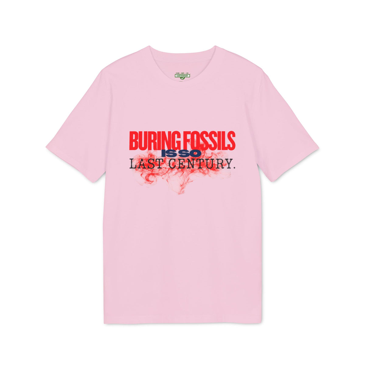 Earthsmart 'EARTH MOOD' Tee — "BURNING FOSSIL FUELS IS SO LAST CENTURY". (UNISEX).